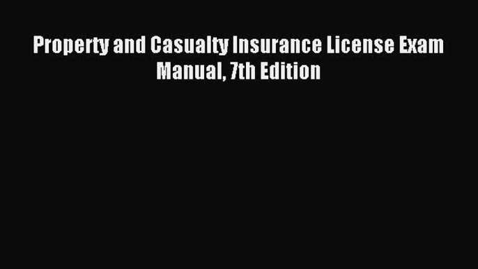 [Download] Property and Casualty Insurance License Exam Manual 7th Edition Ebook Free