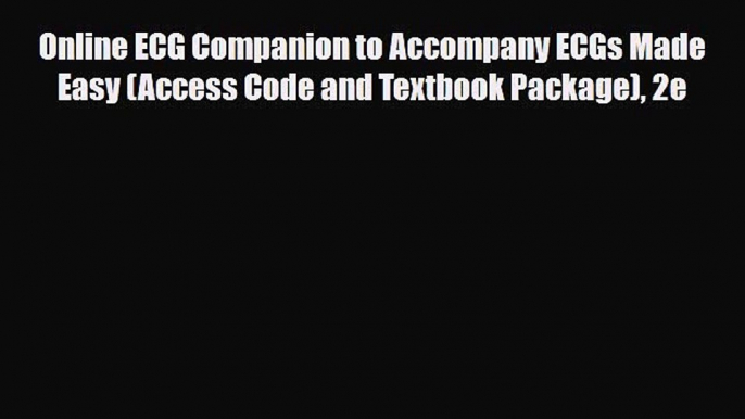 Download Online ECG Companion to Accompany ECGs Made Easy (Access Code and Textbook Package)