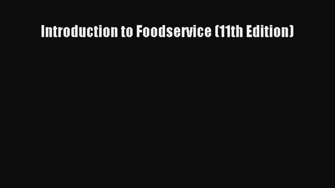 Download Introduction to Foodservice (11th Edition) ebook textbooks