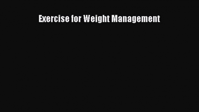 Read Exercise for Weight Management Ebook Free