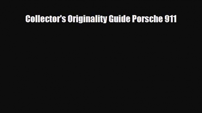 Download Collector's Originality Guide Porsche 911 PDF Free