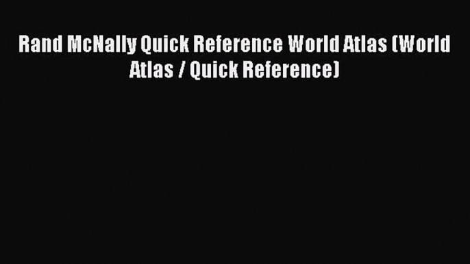 Read Rand McNally Quick Reference World Atlas (World Atlas / Quick Reference)# Ebook Free