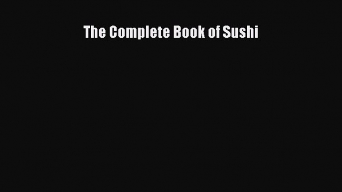 Read The Complete Book of Sushi Ebook Free