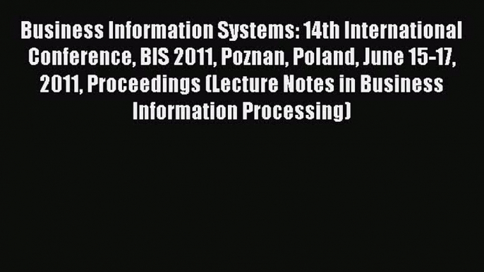 Download Business Information Systems: 14th International Conference BIS 2011 Poznan Poland