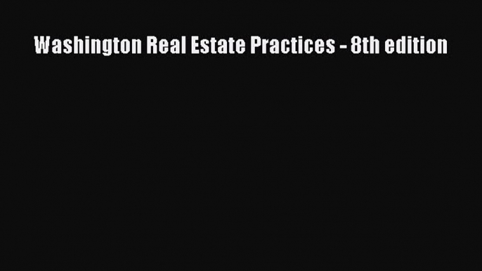 Free[PDF]Downlaod Washington Real Estate Practices - 8th edition DOWNLOADONLINE