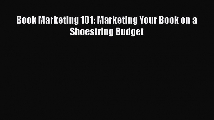 EBOOKONLINE Book Marketing 101: Marketing Your Book on a Shoestring Budget BOOKONLINE