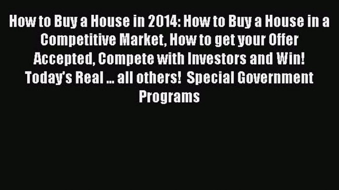 READbook How to Buy a House in 2014: How to Buy a House in a Competitive Market How to get