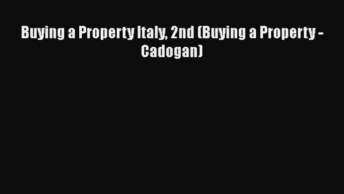 READbook Buying a Property Italy 2nd (Buying a Property - Cadogan) FREEBOOOKONLINE