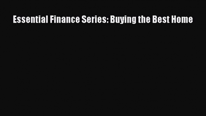 READbook Essential Finance Series: Buying the Best Home READONLINE