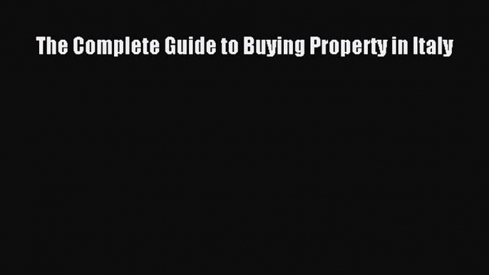 READbook The Complete Guide to Buying Property in Italy FREEBOOOKONLINE