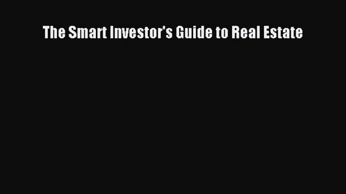 Free[PDF]Downlaod The Smart Investor's Guide to Real Estate DOWNLOAD ONLINE