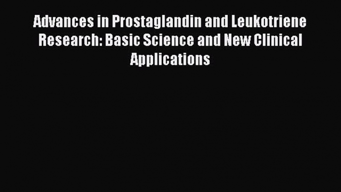 Read Advances in Prostaglandin and Leukotriene Research: Basic Science and New Clinical Applications