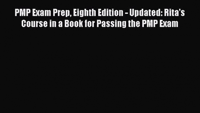 [Download] PMP Exam Prep Eighth Edition - Updated: Rita's Course in a Book for Passing the