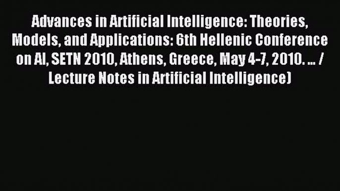 Read Advances in Artificial Intelligence: Theories Models and Applications: 6th Hellenic Conference