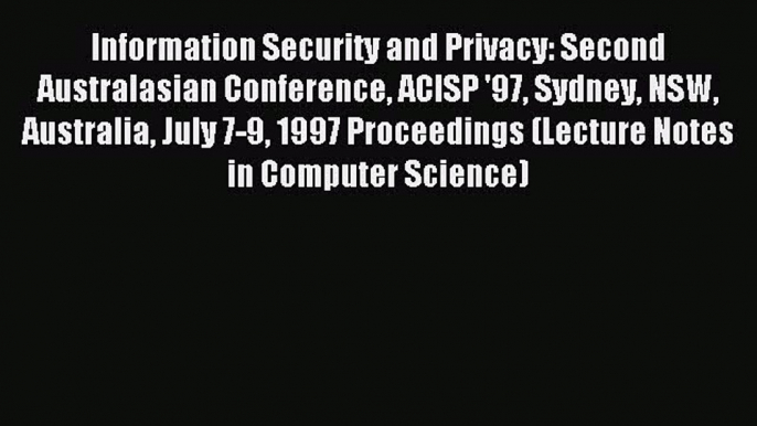 Read Information Security and Privacy: Second Australasian Conference ACISP '97 Sydney NSW