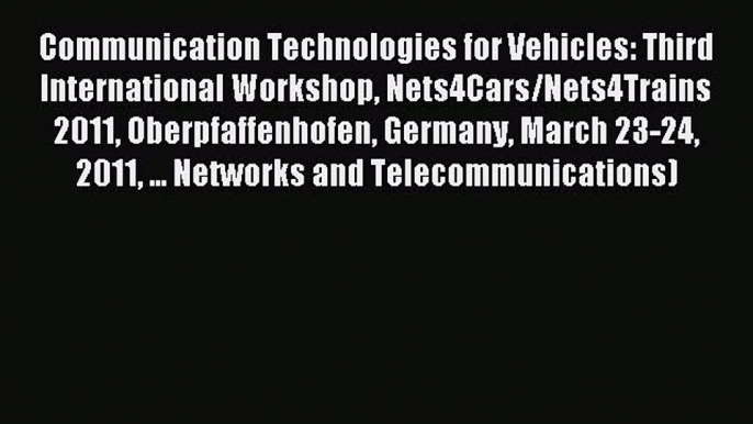 Download Communication Technologies for Vehicles: Third International Workshop Nets4Cars/Nets4Trains