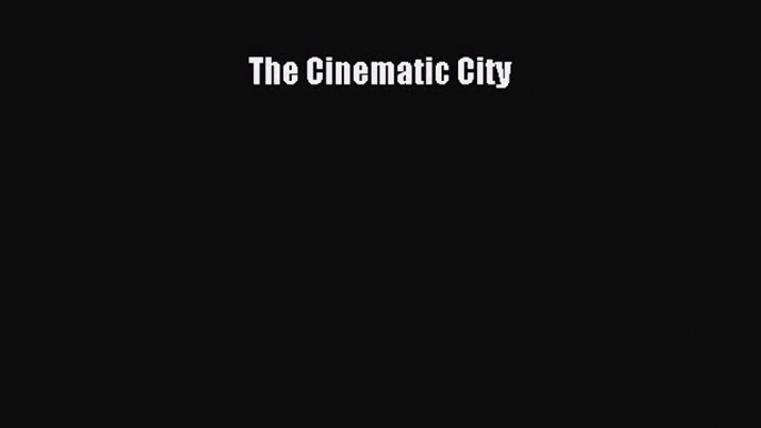 Read Book The Cinematic City ebook textbooks