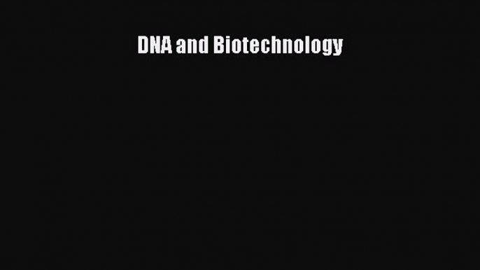 Read Books DNA and Biotechnology ebook textbooks