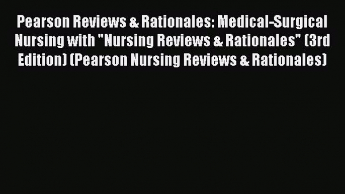 Read Book Pearson Reviews & Rationales: Medical-Surgical Nursing with Nursing Reviews & Rationales