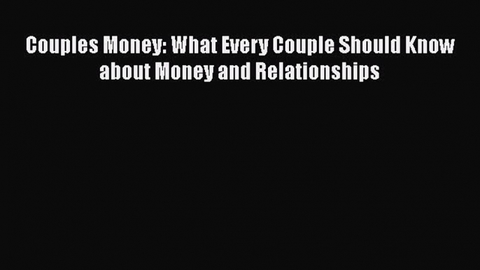 [Read] Couples Money: What Every Couple Should Know about Money and Relationships ebook textbooks