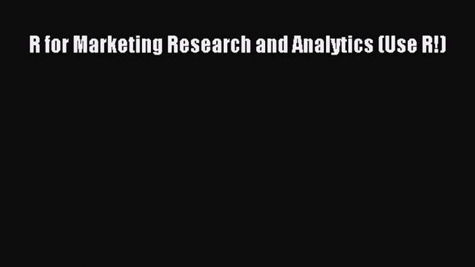 Download R for Marketing Research and Analytics (Use R!) PDF Free