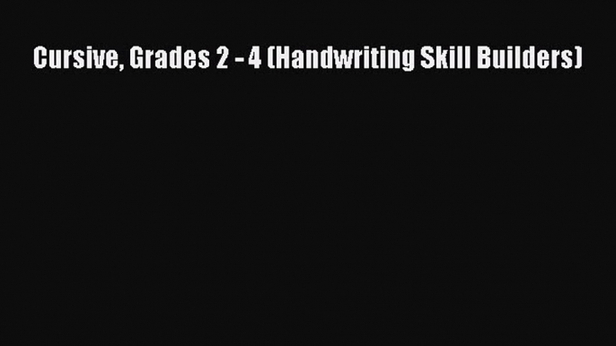 Read Book Cursive Grades 2 - 4 (Handwriting Skill Builders) E-Book Free