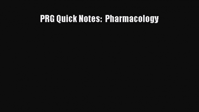 Read PRG Quick Notes:  Pharmacology Ebook Free