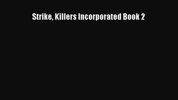 Read Books Strike Killers Incorporated Book 2 E-Book Free