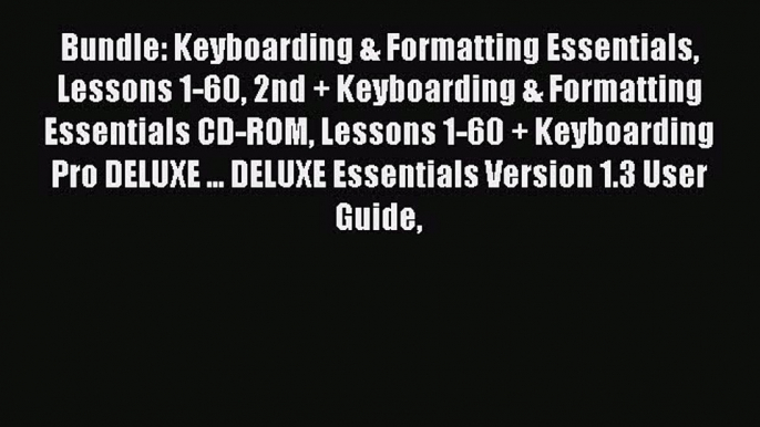 Read Bundle: Keyboarding & Formatting Essentials Lessons 1-60 2nd + Keyboarding & Formatting