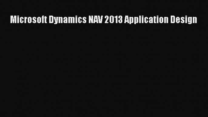 Download Microsoft Dynamics NAV 2013 Application Design PDF Free