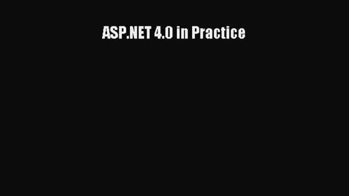 Read ASP.NET 4.0 in Practice Ebook Free