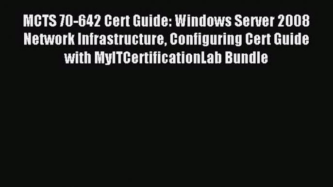 Read MCTS 70-642 Cert Guide: Windows Server 2008 Network Infrastructure Configuring Cert Guide