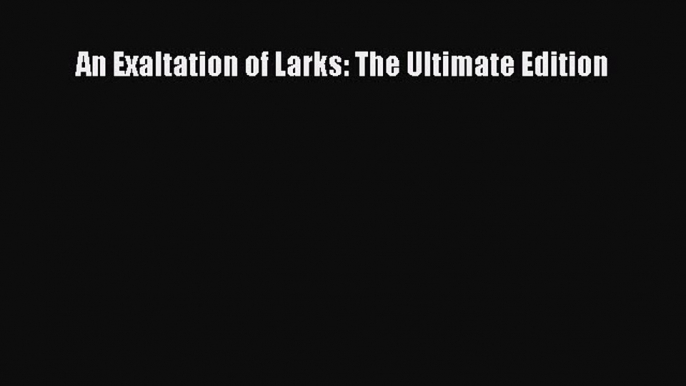 Read Book An Exaltation of Larks: The Ultimate Edition ebook textbooks