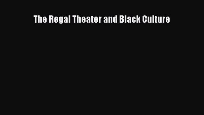 Download The Regal Theater and Black Culture Ebook PDF