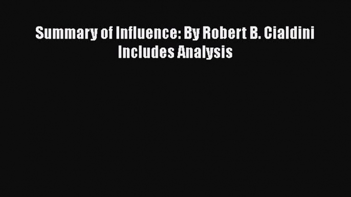 READbook Summary of Influence: By Robert B. Cialdini Includes Analysis FREE BOOOK ONLINE