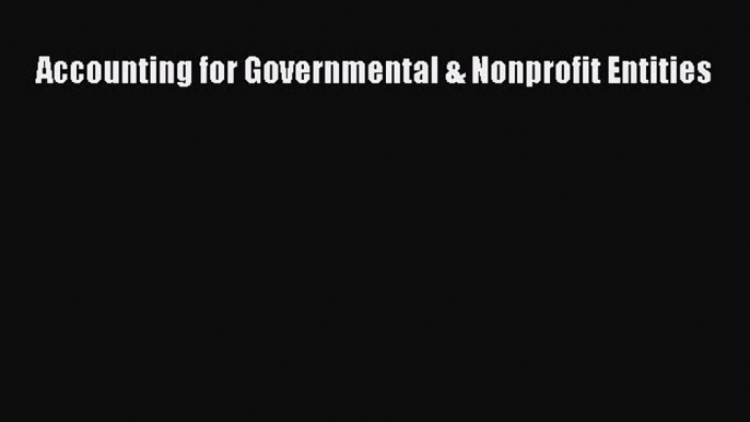 For you Accounting for Governmental & Nonprofit Entities