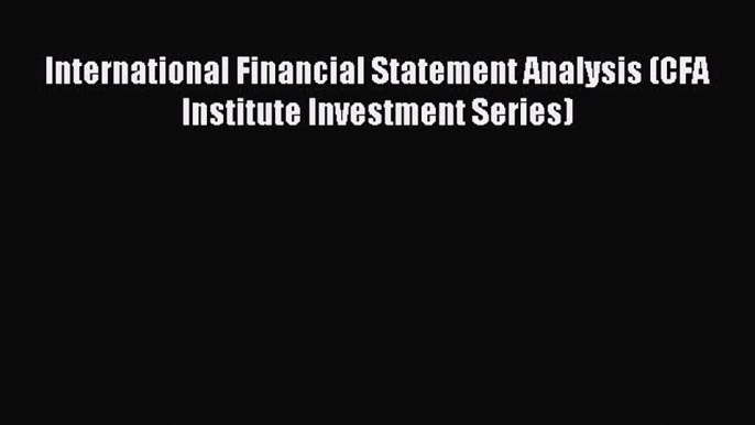 Enjoyed read International Financial Statement Analysis (CFA Institute Investment Series)