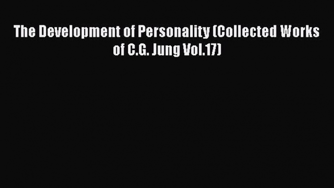 Download The Development of Personality (Collected Works of C.G. Jung Vol.17) Ebook Free