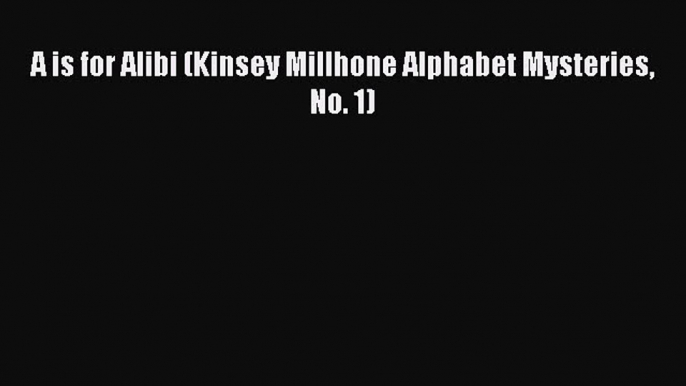 Read Books A is for Alibi (Kinsey Millhone Alphabet Mysteries No. 1) Ebook PDF