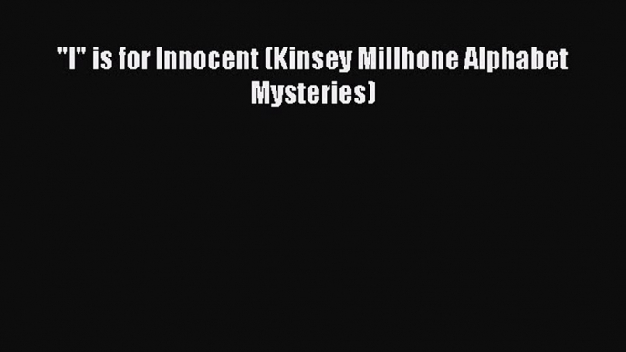 Read Books I is for Innocent (Kinsey Millhone Alphabet Mysteries) E-Book Free