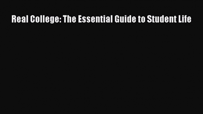 Read Book Real College: The Essential Guide to Student Life ebook textbooks