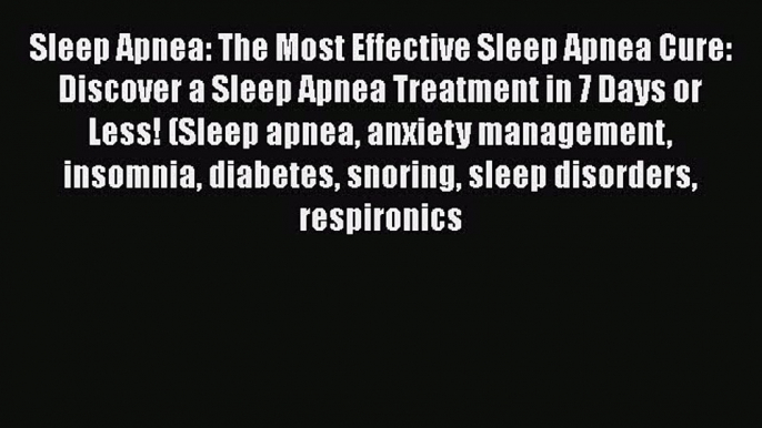 Read Sleep Apnea: The Most Effective Sleep Apnea Cure: Discover a Sleep Apnea Treatment in