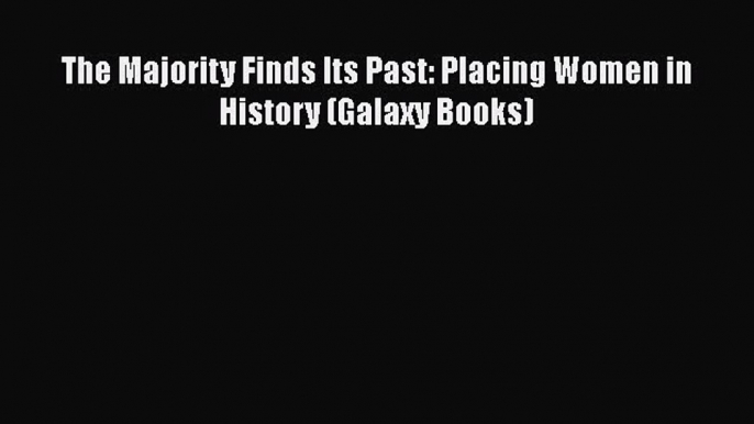 Read The Majority Finds Its Past: Placing Women in History (Galaxy Books) PDF Online