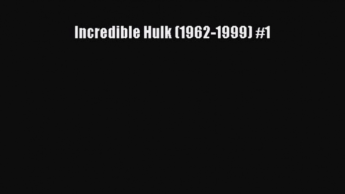 [PDF] Incredible Hulk (1962-1999) #1 [Download] Full Ebook