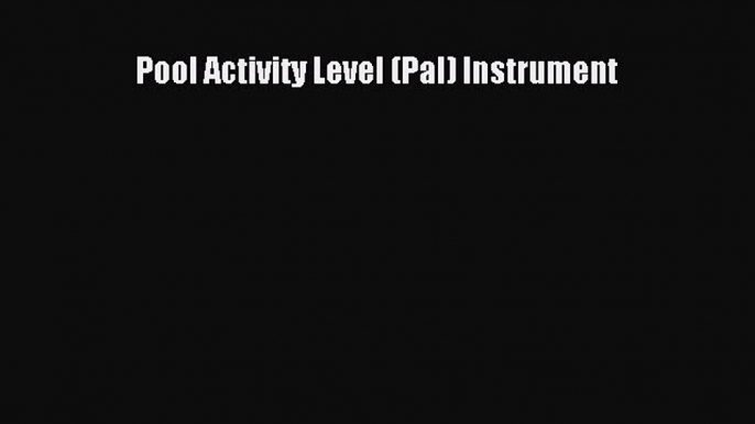 Download Pool Activity Level (Pal) Instrument PDF Online