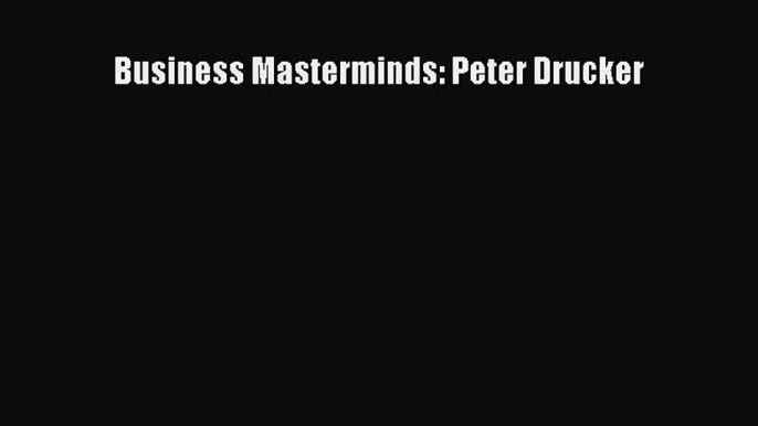 Download Book Business Masterminds: Peter Drucker PDF Free