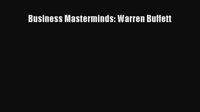 Read Book Business Masterminds: Warren Buffett E-Book Free