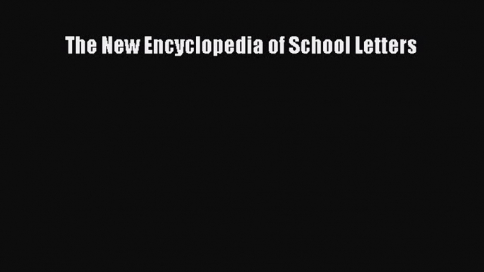 Download Book The New Encyclopedia of School Letters PDF Free