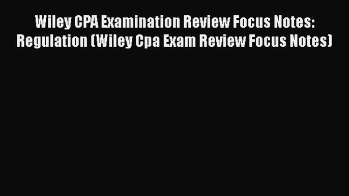 [PDF] Wiley CPA Examination Review Focus Notes: Regulation (Wiley Cpa Exam Review Focus Notes)