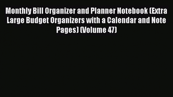 [PDF] Monthly Bill Organizer and Planner Notebook (Extra Large Budget Organizers with a Calendar